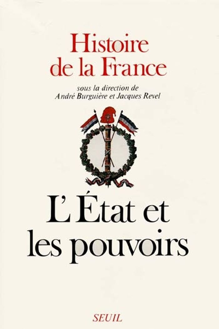 Couverture du livre « HISTOIRE DE LA FRANCE - L'ETAT ET LES POUVOIRS » de Andre Burguiere, librairie Les Contes Infusés à Corte