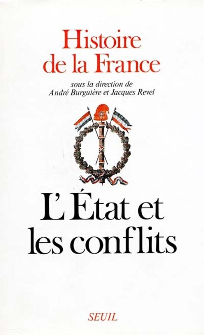 Couverture du livre « HISTOIRE DE LA FRANCE - L'ETAT ET LES CONFLITS » de Andre Burguiere, librairie Les Contes Infusés à Corte