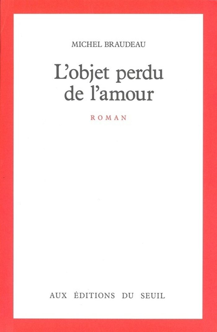 Couverture du livre « L'OBJET PERDU DE L'AMOUR » de Michel Braudeau, librairie Les Contes Infusés à Corte