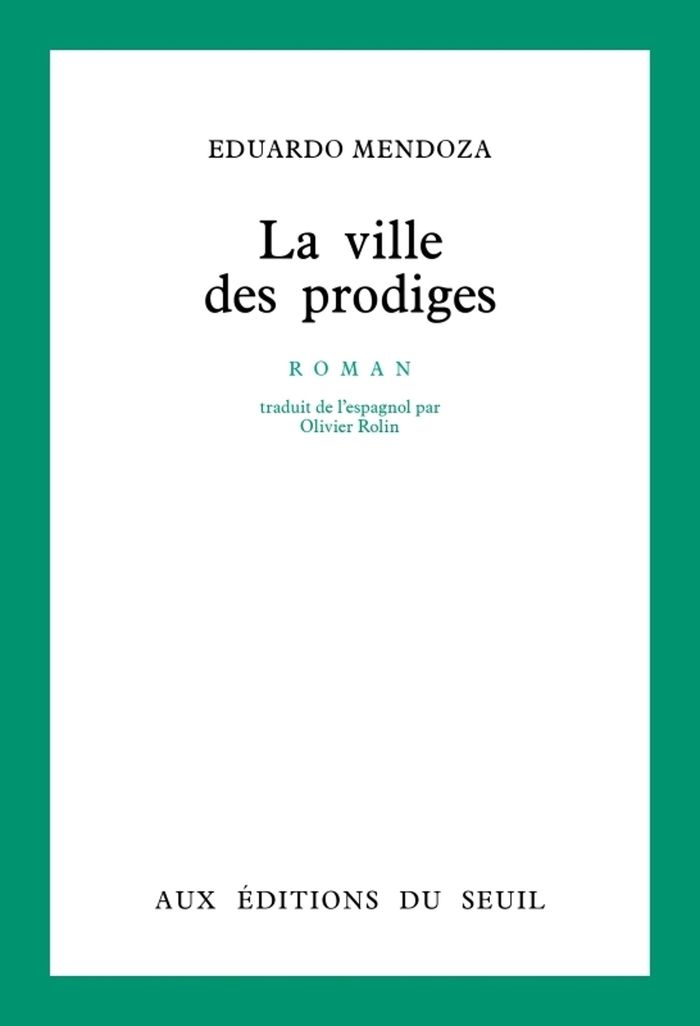 Couverture du livre « LA VILLE DES PRODIGES » de Eduardo Mendoza, librairie Les Contes Infusés à Corte