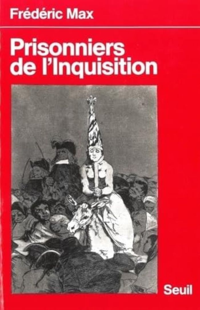 Couverture du livre « PRISONNIERS DE L'INQUISITION. RELATIONS DE VICTIMES, PRECEDEES D'UN RAPPEL HISTORIQUE » de Frederic Max, librairie Les Contes Infusés à Corte