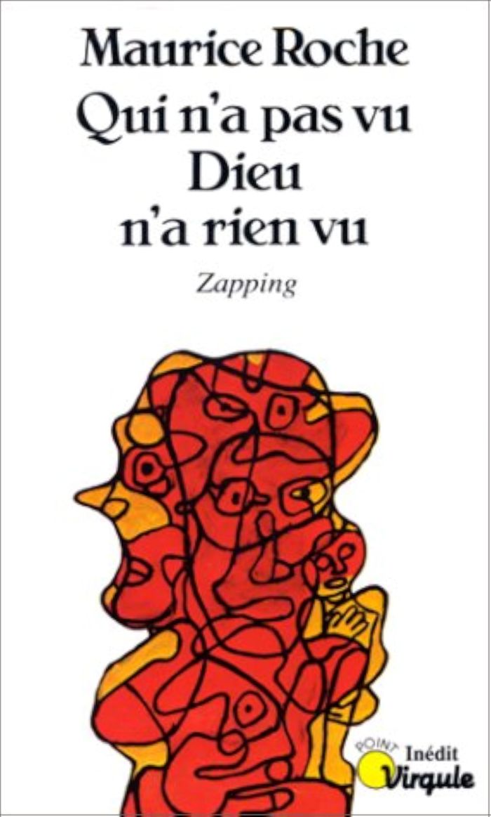 Couverture du livre « QUI N'A PAS VU DIEU N'A RIEN VU. ZAPPING » de Maurice Roche, librairie Les Contes Infusés à Corte