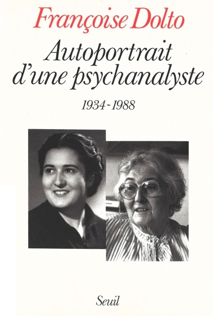 Couverture du livre « AUTOPORTRAIT D'UNE PSYCHANALYSTE (1934-1988) » de Francoise Dolto, librairie Les Contes Infusés à Corte