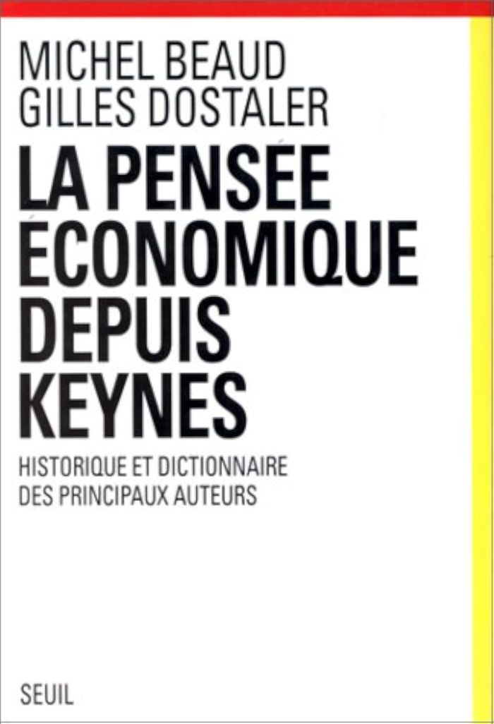 Couverture du livre « LA PENSEE ECONOMIQUE DEPUIS KEYNES. HISTOIRE ET DICTIONNAIRE DES PRINCIPAUX AUTEURS » de Beaud/dostaler, librairie Les Contes Infusés à Corte