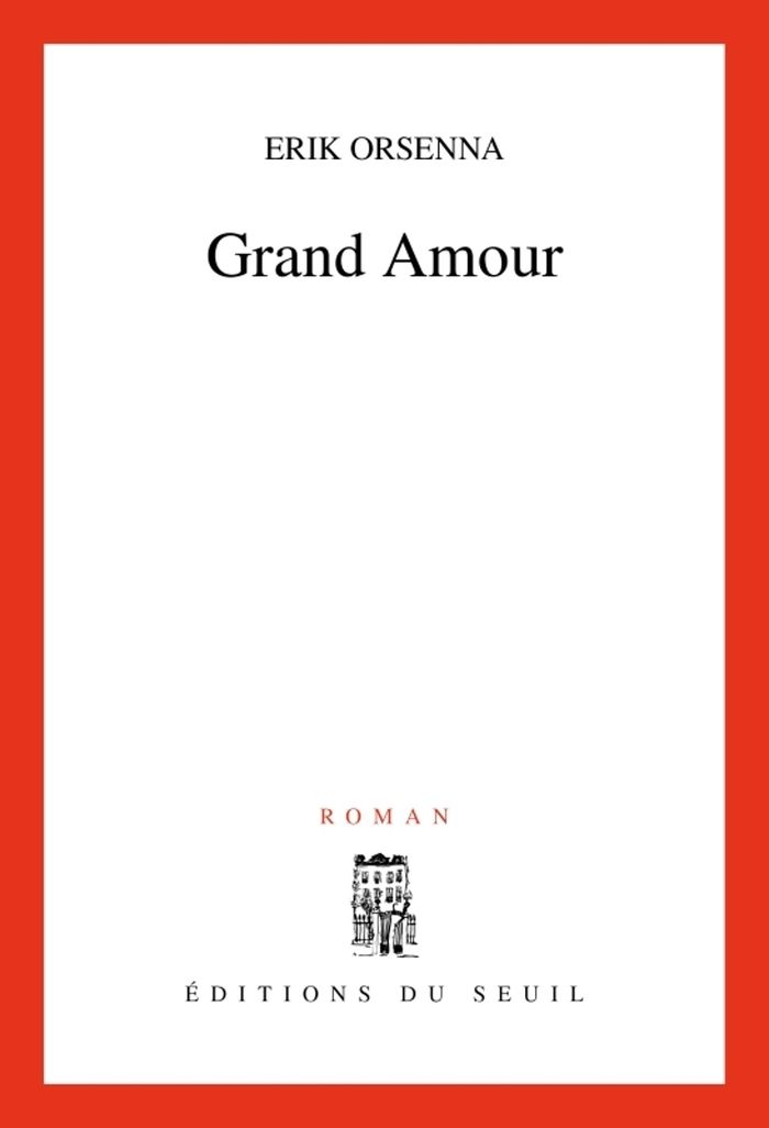 Couverture du livre « GRAND AMOUR » de Erik Orsenna, librairie Les Contes Infusés à Corte