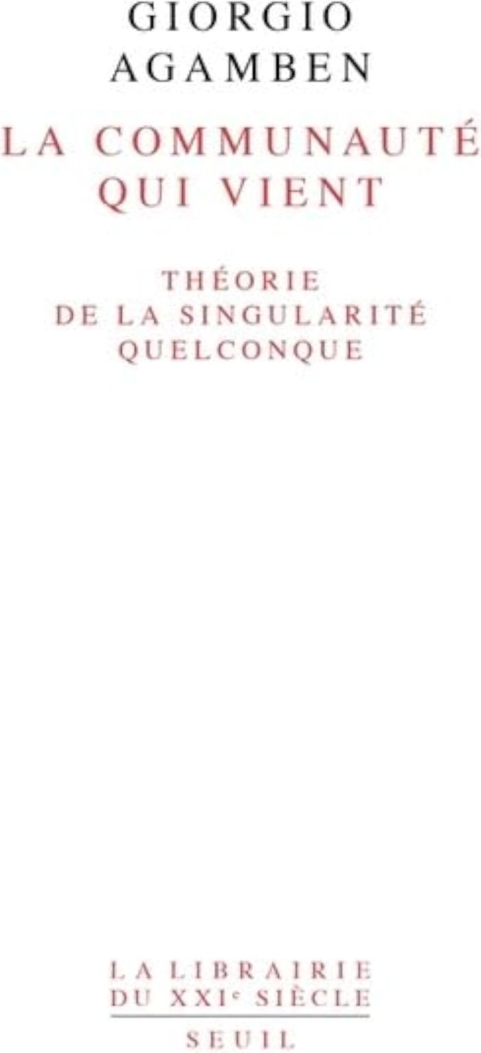 Couverture du livre « LA COMMUNAUTE QUI VIENT - THEORIE DE LA SINGULARITE QUELCONQUE » de Giorgio Agamben, librairie Les Contes Infusés à Corte
