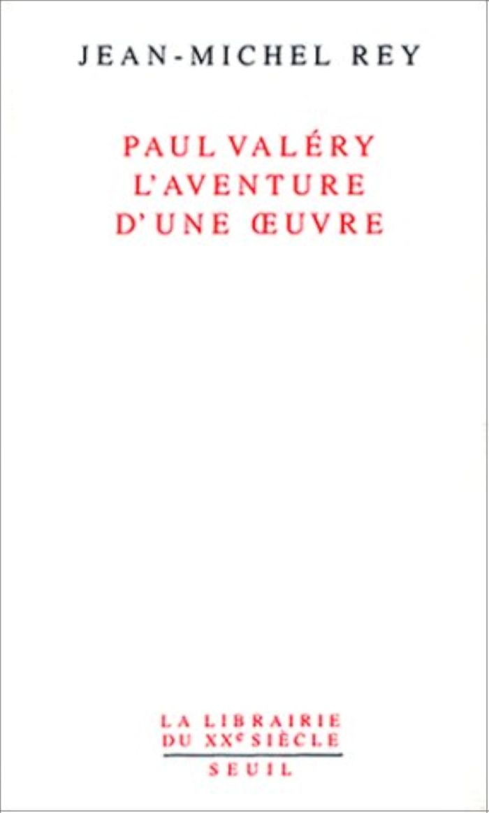 Couverture du livre « PAUL VALERY, L'AVENTURE D'UNE OEUVRE » de Jean-Michel Rey, librairie Les Contes Infusés à Corte