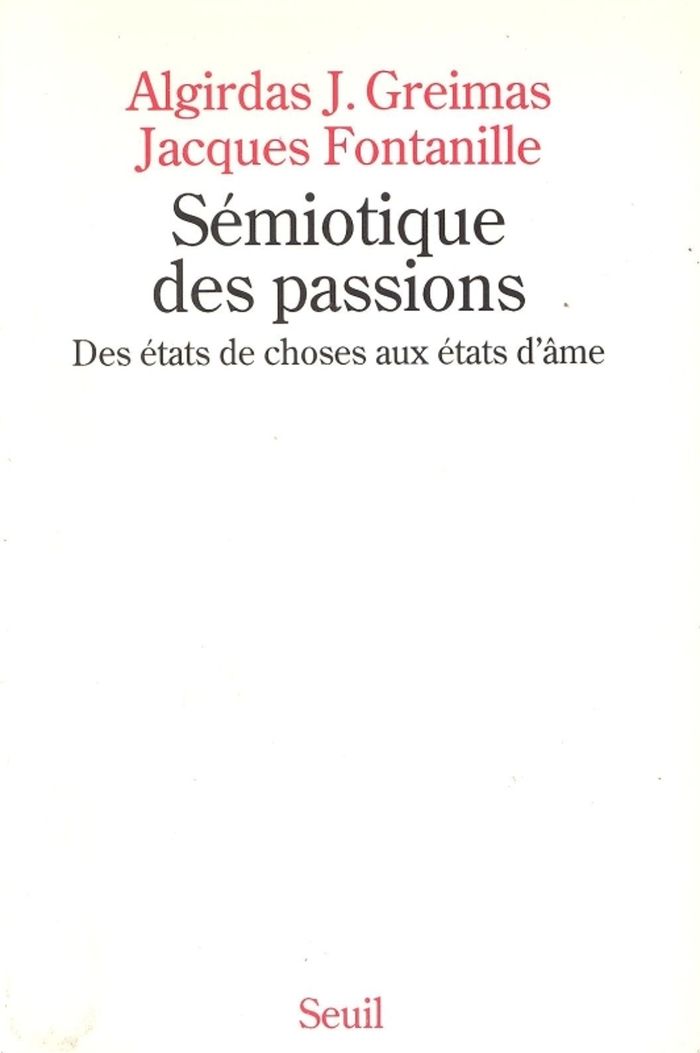 Couverture du livre « SEMIOTIQUE DES PASSIONS. DES ETATS DE CHOSES AUX ETATS D'AME » de Fontanille/greimas, librairie Les Contes Infusés à Corte