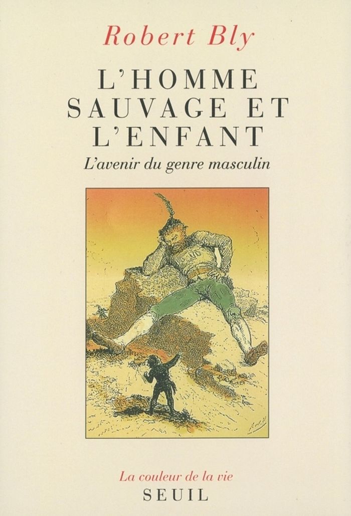 Couverture du livre « L'HOMME SAUVAGE ET L'ENFANT - L'AVENIR DU GENRE MASCULIN » de Robert Bly, librairie Les Contes Infusés à Corte