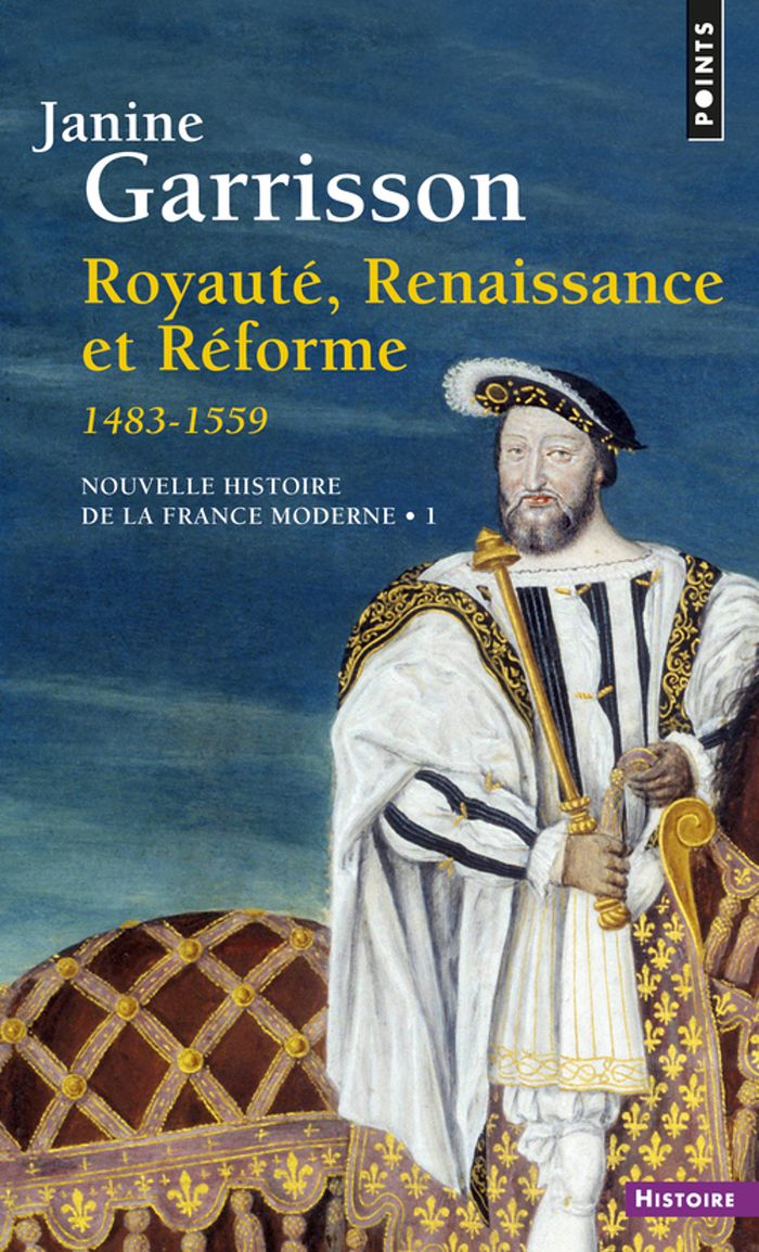 Couverture du livre « ROYAUTE, RENAISSANCE ET REFORME (1483-1559) » de Janine Garrisson, librairie Les Contes Infusés à Corte