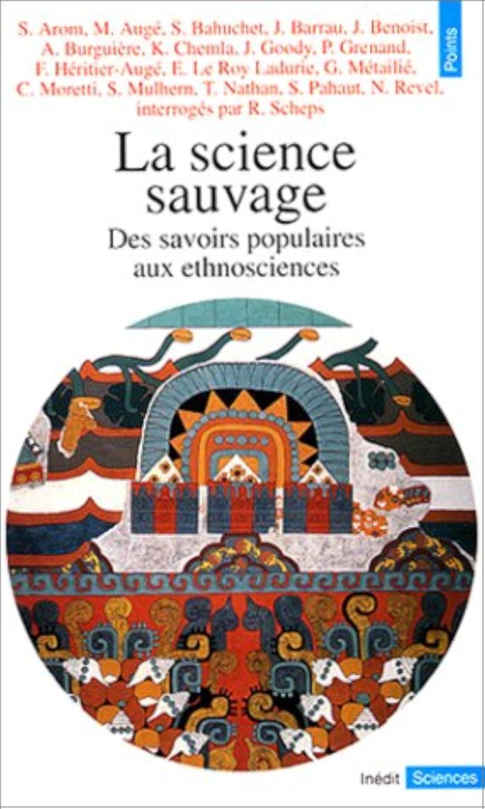 Couverture du livre « LA SCIENCE SAUVAGE. DES SAVOIRS POPULAIRES AUX ETHNOSCIENCES » de Ruth Scheps, librairie Les Contes Infusés à Corte