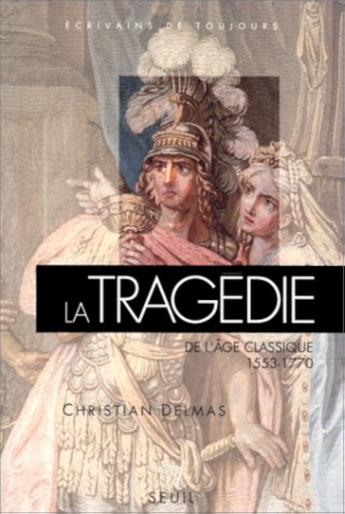 Couverture du livre « LA TRAGEDIE DE L'AGE CLASSIQUE (1553-1770) » de Christian Delmas, librairie Les Contes Infusés à Corte