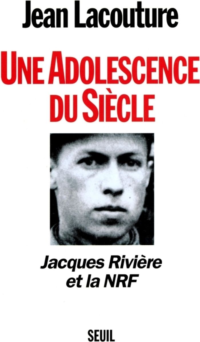 Couverture du livre « UNE ADOLESCENCE DU SIECLE. JACQUES RIVIERE ET LA NRF » de Jean Lacouture, librairie Les Contes Infusés à Corte