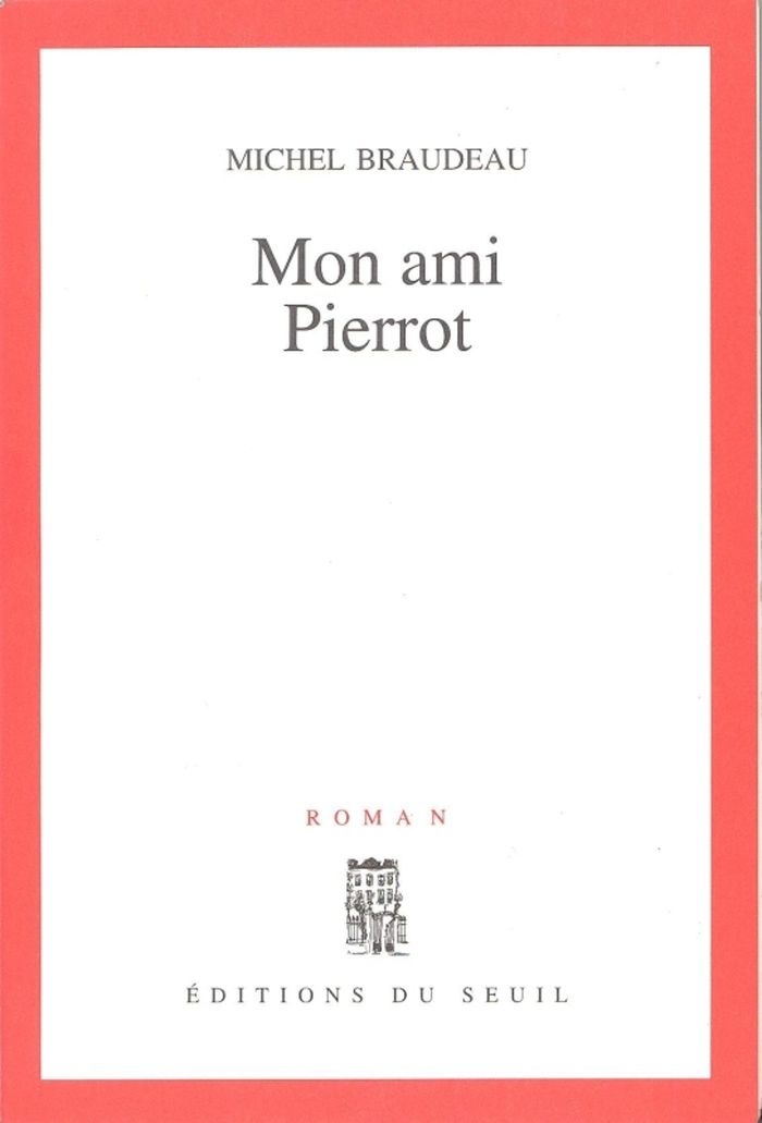 Couverture du livre « MON AMI PIERROT » de Michel Braudeau, librairie Les Contes Infusés à Corte