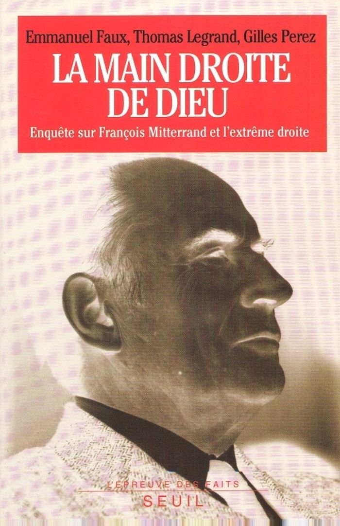 Couverture du livre « LA MAIN DROITE DE DIEU. ENQUETE SUR FRANCOIS MITTERRAND ET L'EXTREME DROITE » de Faux/legrand/perez, librairie Les Contes Infusés à Corte