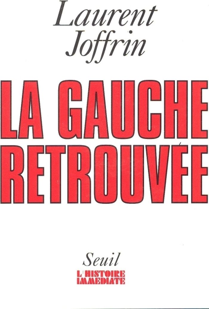 Couverture du livre « LA GAUCHE RETROUVEE » de Laurent Joffrin, librairie Les Contes Infusés à Corte