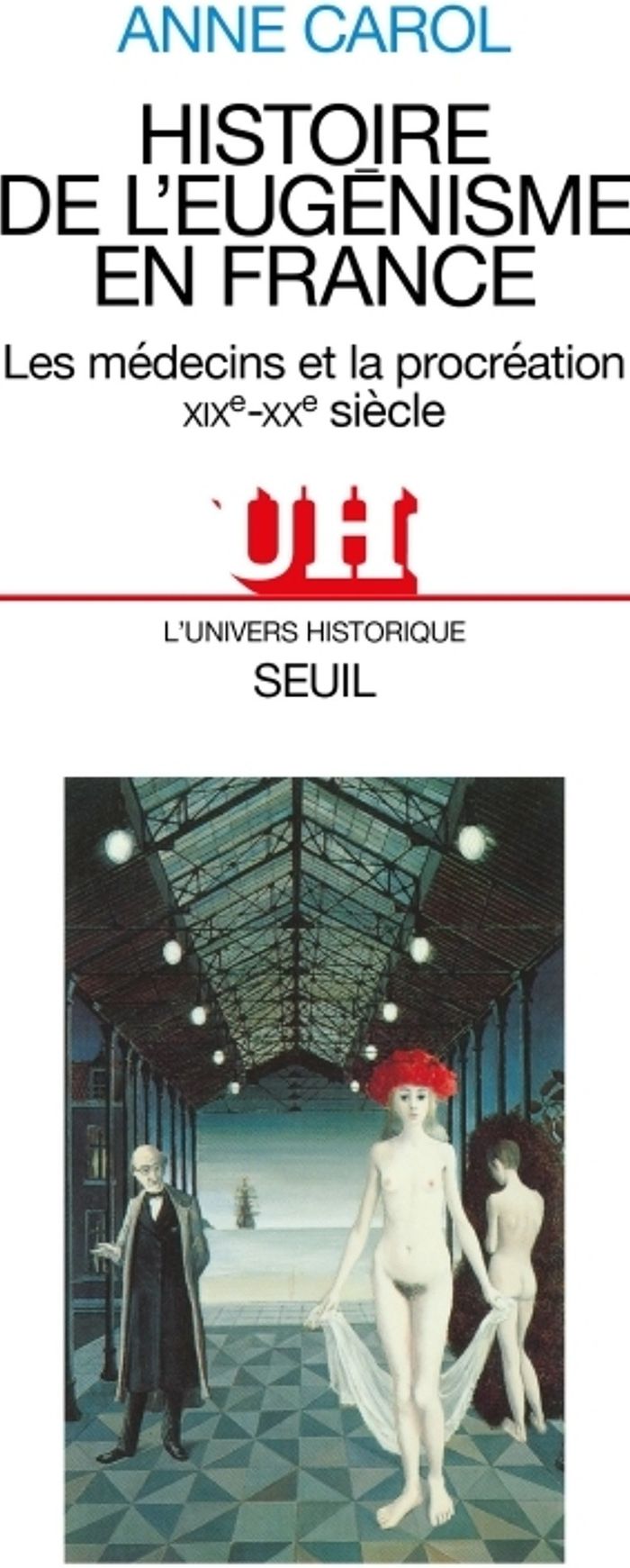 Couverture du livre « HISTOIRE DE L'EUGENISME EN FRANCE. LES MEDECINS ET LA PROCREATION (XIXE-XXE SIECLE) » de Anne Carol, librairie Les Contes Infusés à Corte