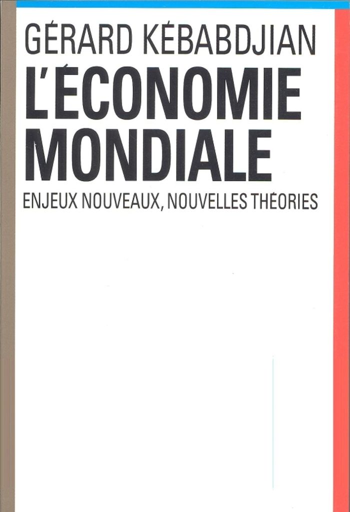 Couverture du livre « L'ECONOMIE MONDIALE. ENJEUX NOUVEAUX, NOUVELLES THEORIES » de Gerard Kebabdjian, librairie Les Contes Infusés à Corte