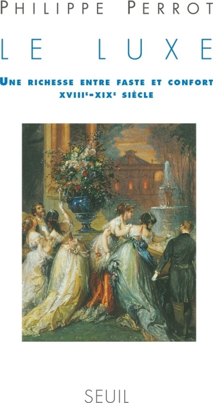 Couverture du livre « LE LUXE - UNE RICHESSE ENTRE FASTE ET CONFORT (XVIIIE-XIXE SIECLE) » de Philippe Perrot, librairie Les Contes Infusés à Corte