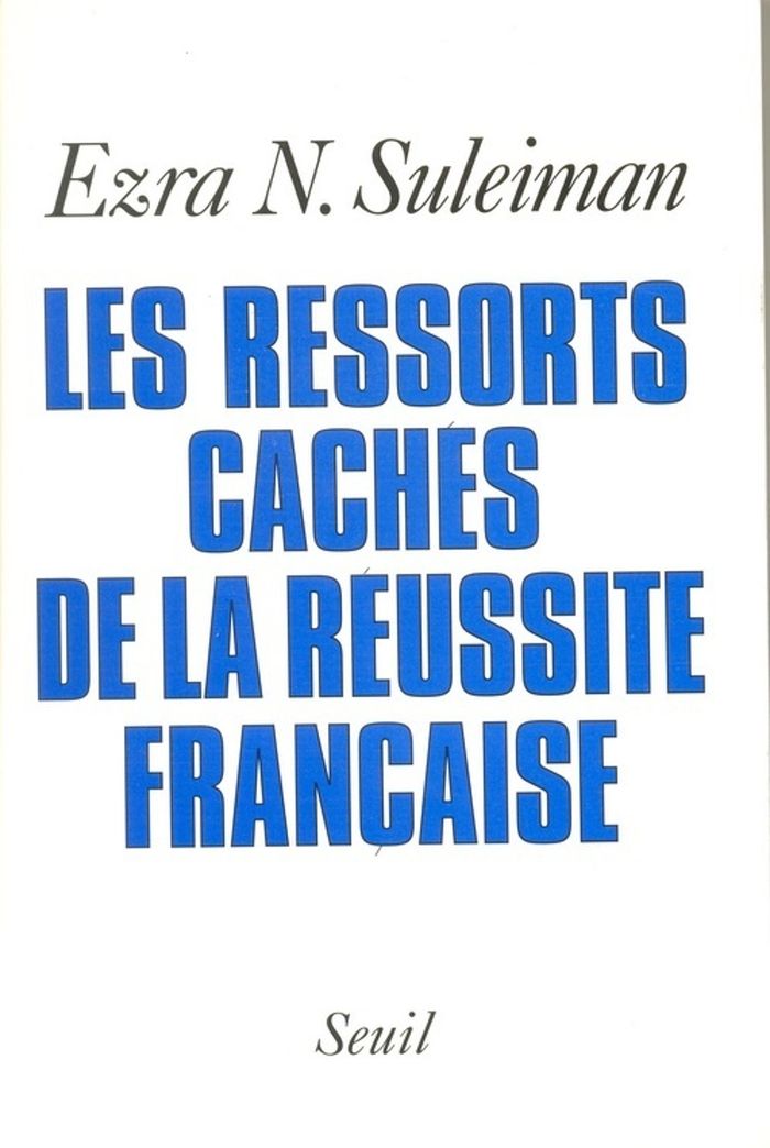 Couverture du livre « LES RESSORTS CACHES DE LA REUSSITE FRANCAISE » de Suleiman Ezra N., librairie Les Contes Infusés à Corte