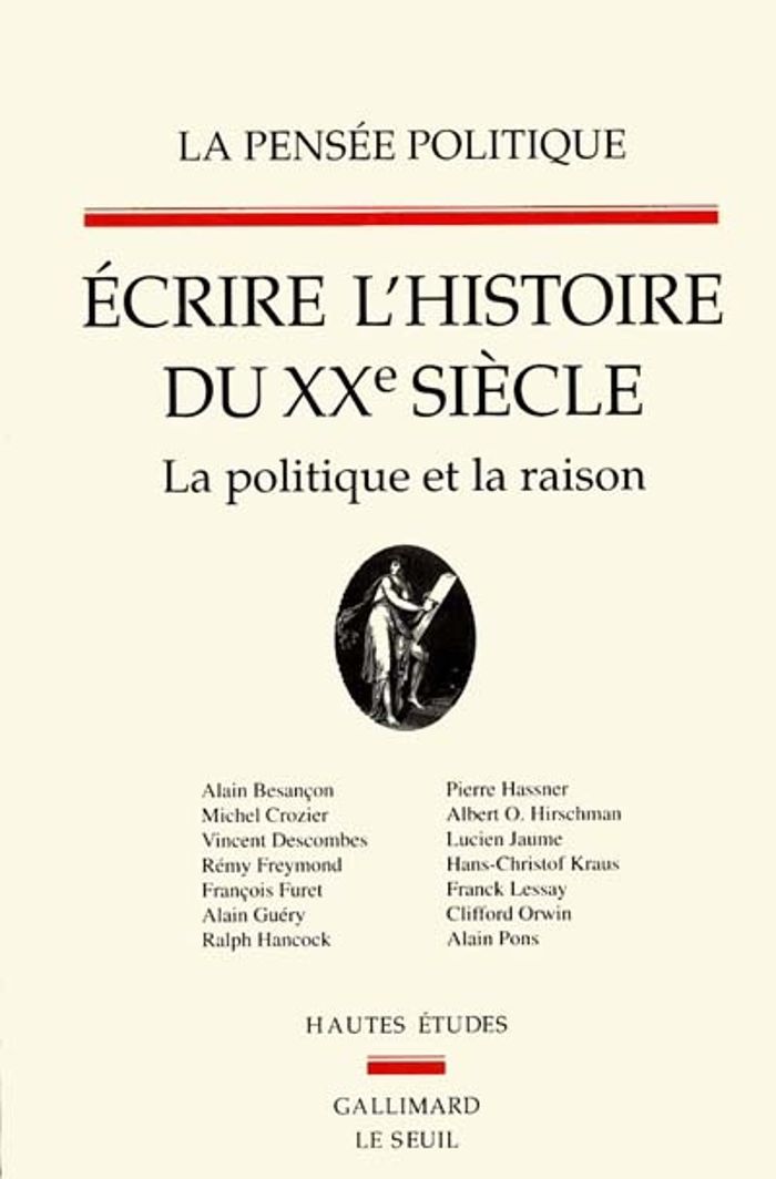 Couverture du livre « LA PENSEE POLITIQUE - ECRIRE L'HISTOIRE DU XXE SIECLE. LA POLITIQUE ET LA RAISON » de Marcel Gauchet, librairie Les Contes Infusés à Corte