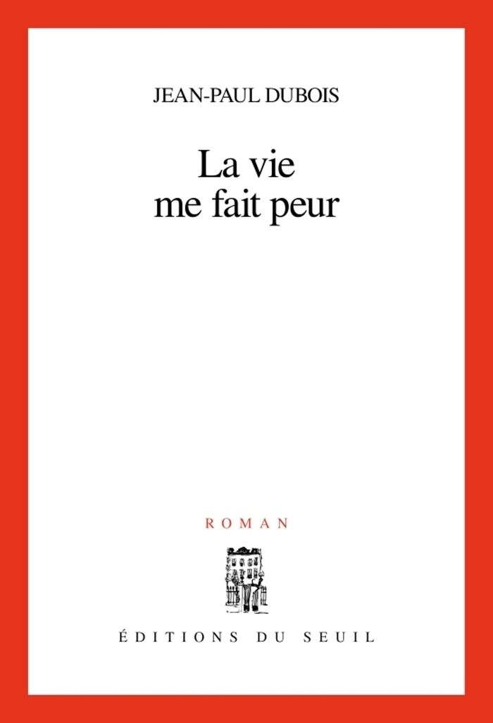 Couverture du livre « LA VIE ME FAIT PEUR » de Jean-Paul Dubois, librairie Les Contes Infusés à Corte
