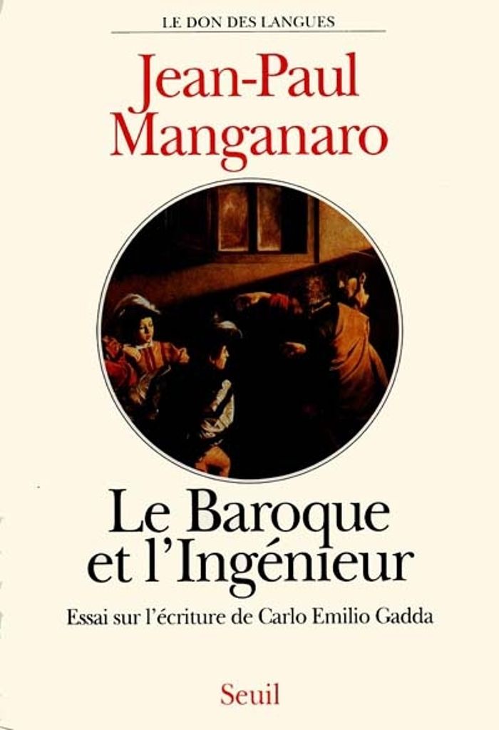 Couverture du livre « LE BAROQUE ET L'INGENIEUR. ESSAI SUR L'ECRITURE DE CARLO EMILIO GADDA » de Jean-Paul Manganaro, librairie Les Contes Infusés à Corte