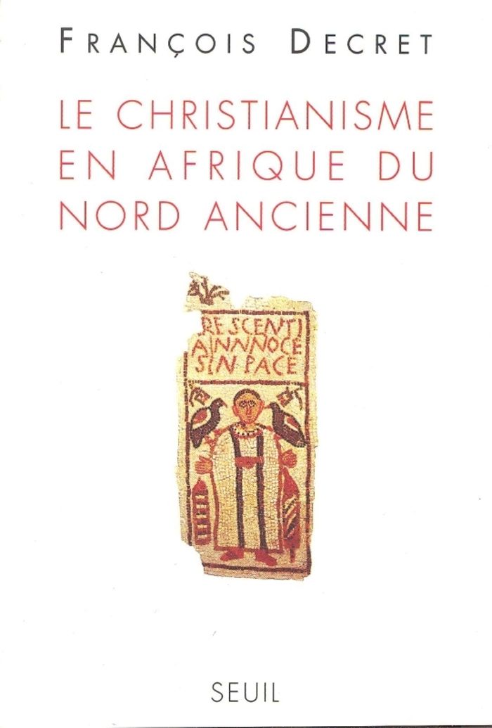 Couverture du livre « LE CHRISTIANISME EN AFRIQUE DU NORD ANCIENNE » de Francois Decret, librairie Les Contes Infusés à Corte