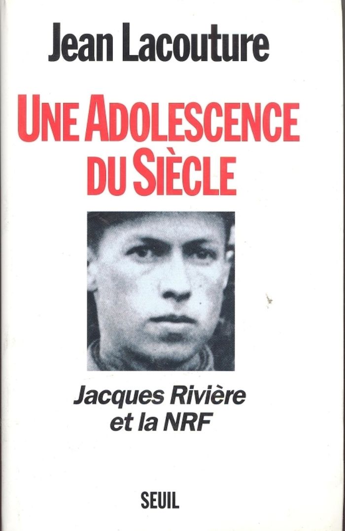 Couverture du livre « UNE ADOLESCENCE DU SIECLE. JACQUES RIVIERE ET LA NRF » de Jean Lacouture, librairie Les Contes Infusés à Corte