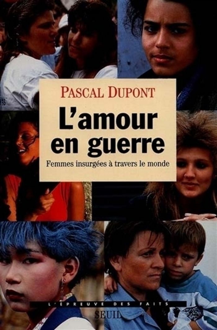 Couverture du livre « L'AMOUR EN GUERRE. FEMMES INSURGEES A TRAVERS LE MONDE » de Pascal Dupont, librairie Les Contes Infusés à Corte