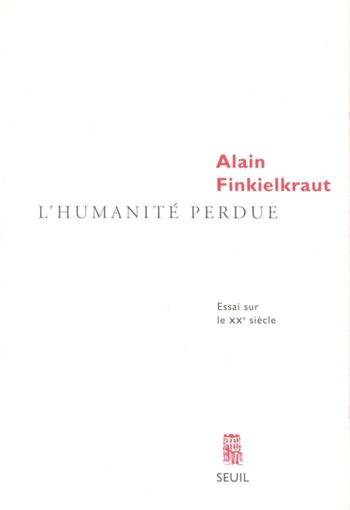 Couverture du livre « L'HUMANITE PERDUE. ESSAI SUR LE XXE SIECLE » de Alain Finkielkraut, librairie Les Contes Infusés à Corte