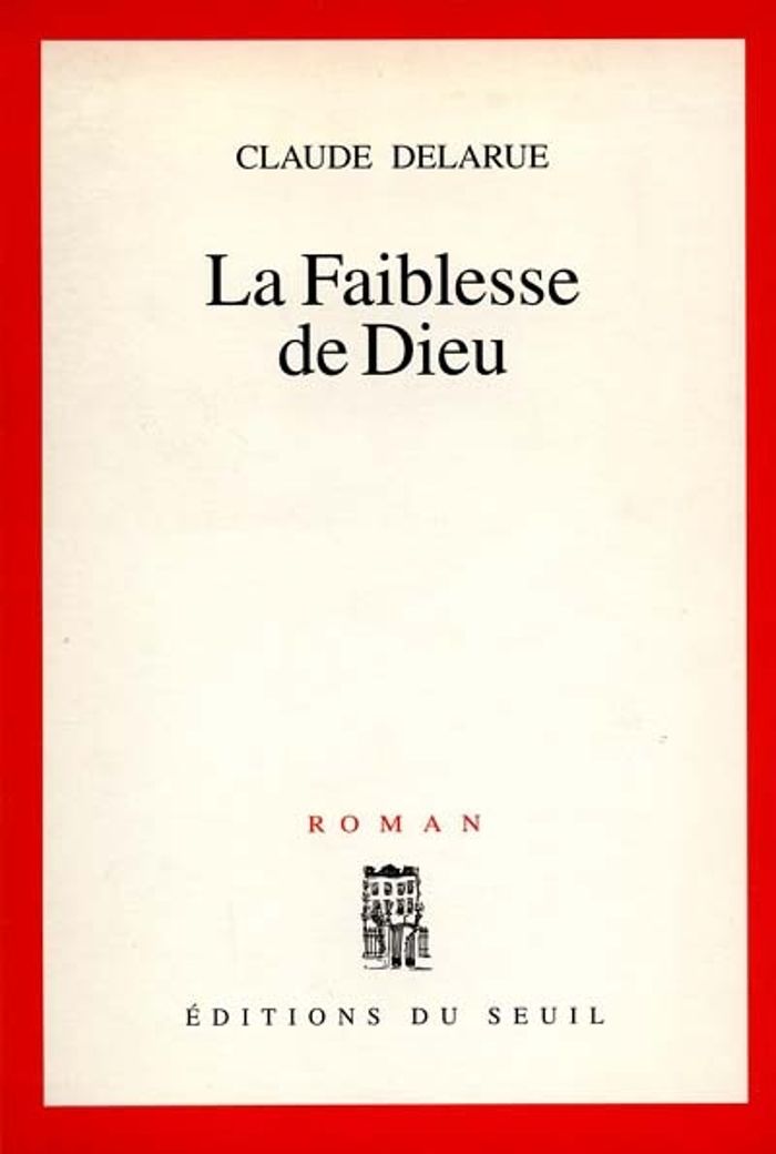 Couverture du livre « LA FAIBLESSE DE DIEU » de Claude Delarue, librairie Les Contes Infusés à Corte