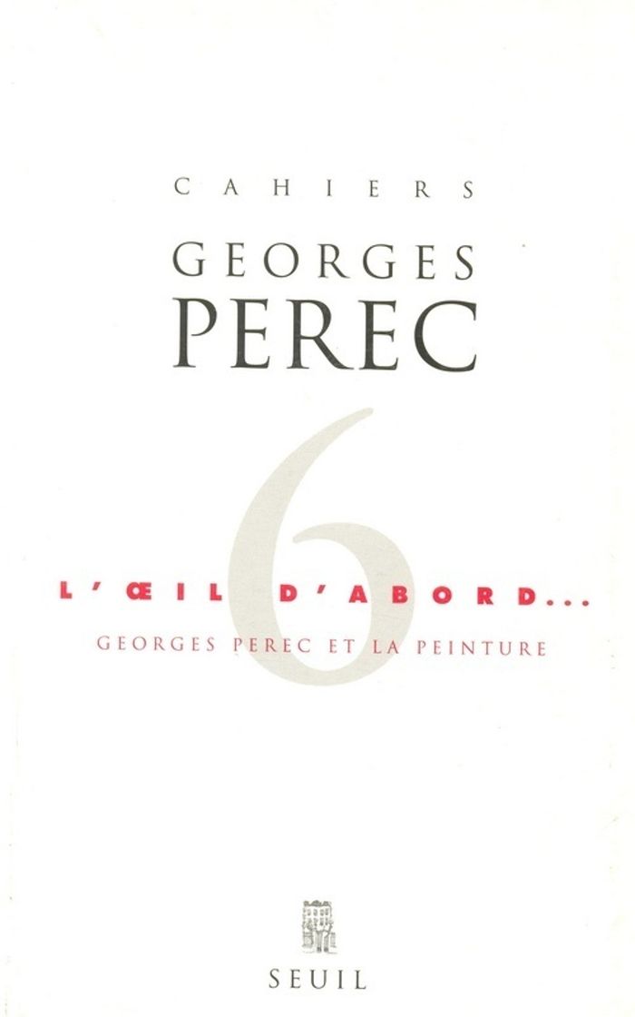 Couverture du livre « CAHIERS GEORGES PEREC - L'OEIL D'ABORD » de Collectif, librairie Les Contes Infusés à Corte
