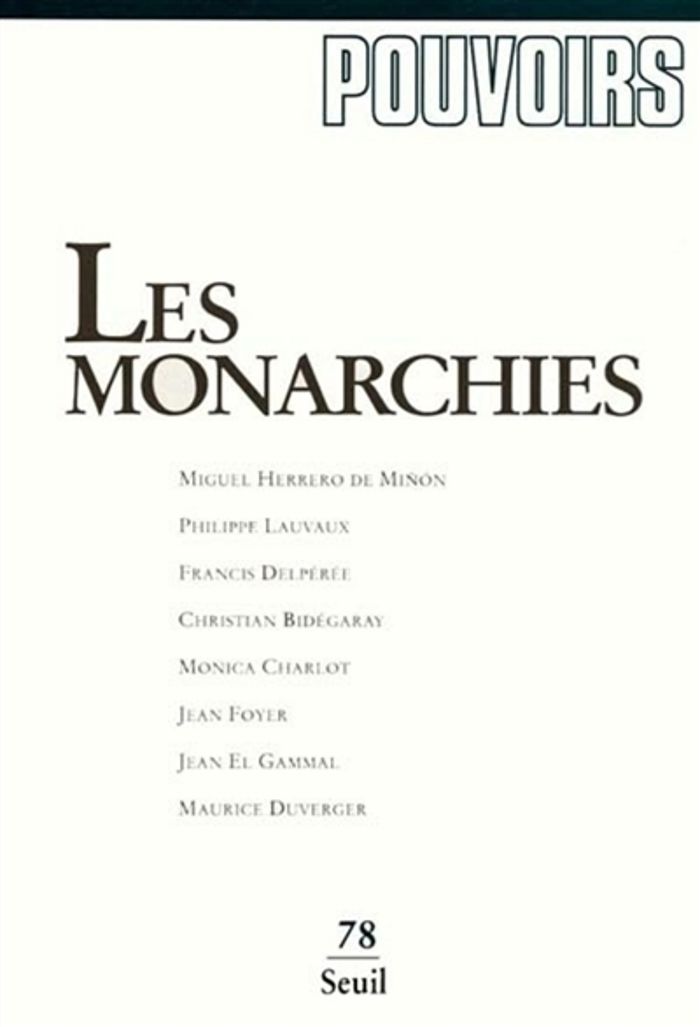 Couverture du livre « POUVOIRS, N 078 - LES MONARCHIES » de Collectif, librairie Les Contes Infusés à Corte