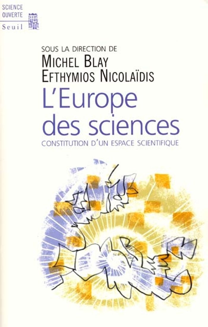 Couverture du livre « L'EUROPE DES SCIENCES. CONSTITUTION D'UN ESPACE SCIENTIFIQUE » de Michel Blay, librairie Les Contes Infusés à Corte