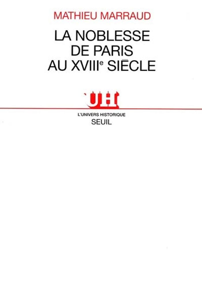 Couverture du livre « LA NOBLESSE DE PARIS AU XVIIIE SIECLE » de Mathieu Marraud, librairie Les Contes Infusés à Corte