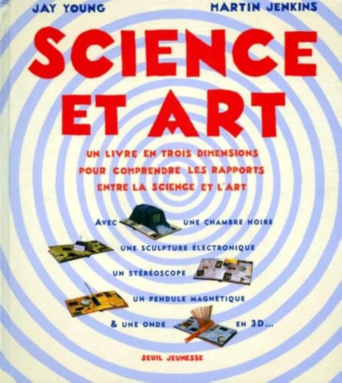 Couverture du livre « SCIENCE ET ART. UN LIVRE EN 3 DIMENSIONS POUR COMPRENDRE LES RAPPORTS ENTRE LA SCIENCE ET L'ART » de Jenkins/young, librairie Les Contes Infusés à Corte