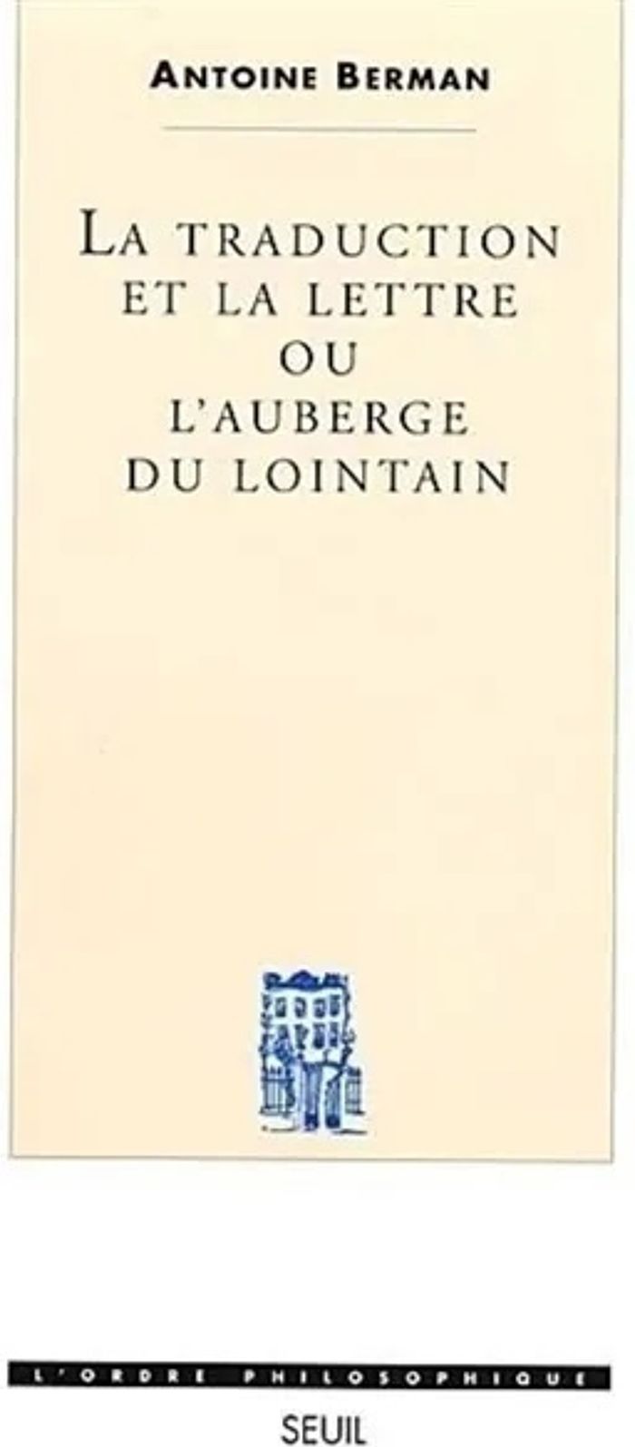 Couverture du livre « LA TRADUCTION ET LA LETTRE OU L'AUBERGE DU LOINTAIN » de Antoine Berman, librairie Les Contes Infusés à Corte