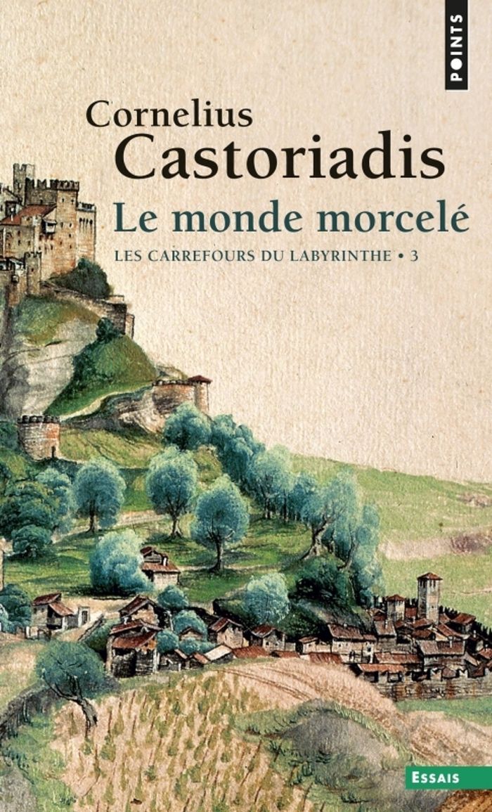 Couverture du livre « LE MONDE MORCELE - LES CARREFOURS DU LABYRINTHE » de C. Castoriadis, librairie Les Contes Infusés à Corte