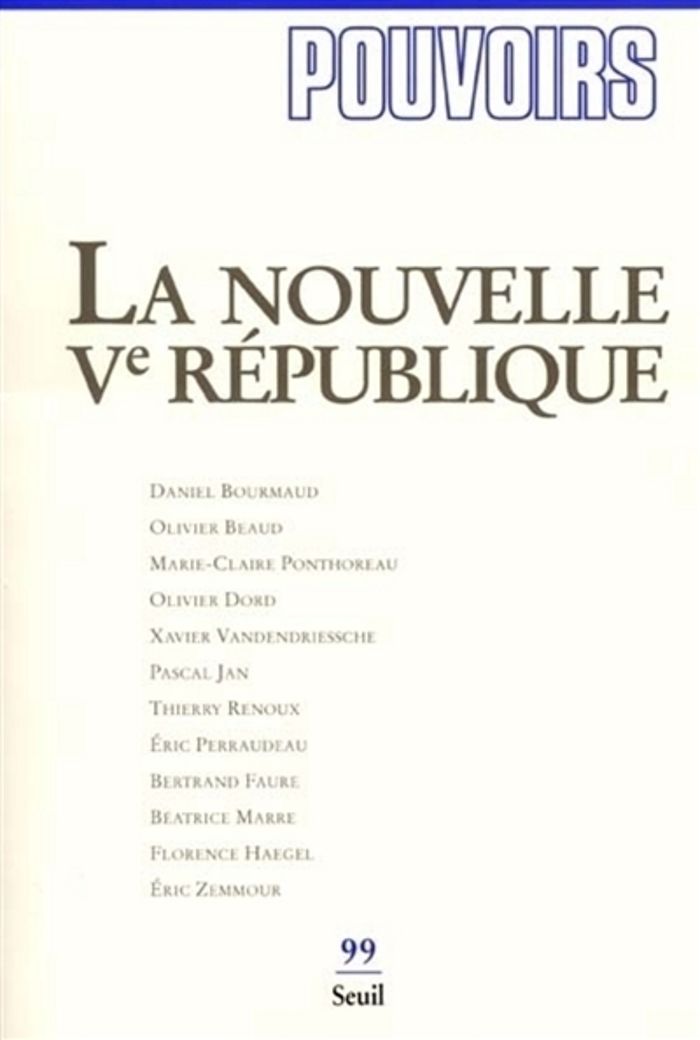 Couverture du livre « POUVOIRS, N  099, LA NOUVELLE CINQUIEME REPUBLIQUE » de Collectif, librairie Les Contes Infusés à Corte