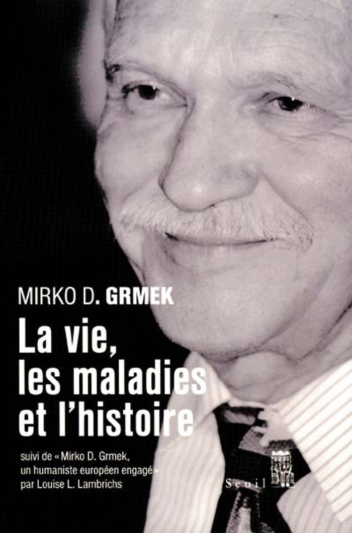 Couverture du livre « LA VIE, LES MALADIES ET L'HISTOIRE, LA GUERRE COMME MALADIE SOCIALE, ET AUTRES TEXTES POLITIQUES » de Grmek Mirko D., librairie Les Contes Infusés à Corte