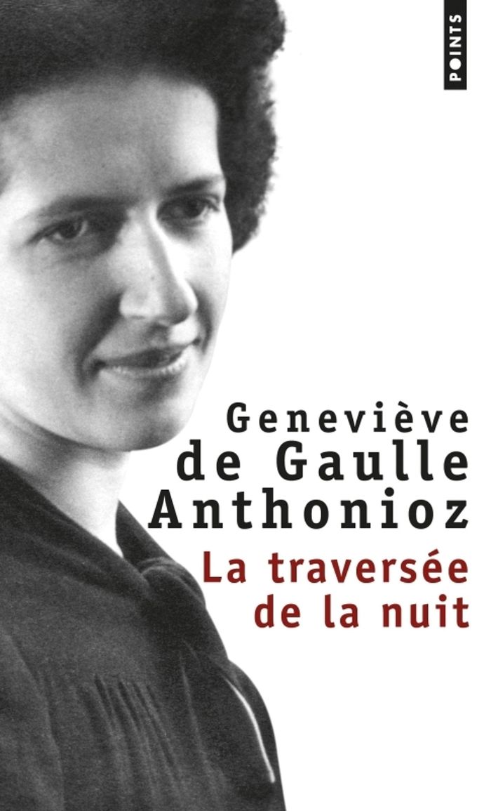 Couverture du livre « LA TRAVERSEE DE LA NUIT » de De Gaulle Anthonioz, librairie Les Contes Infusés à Corte