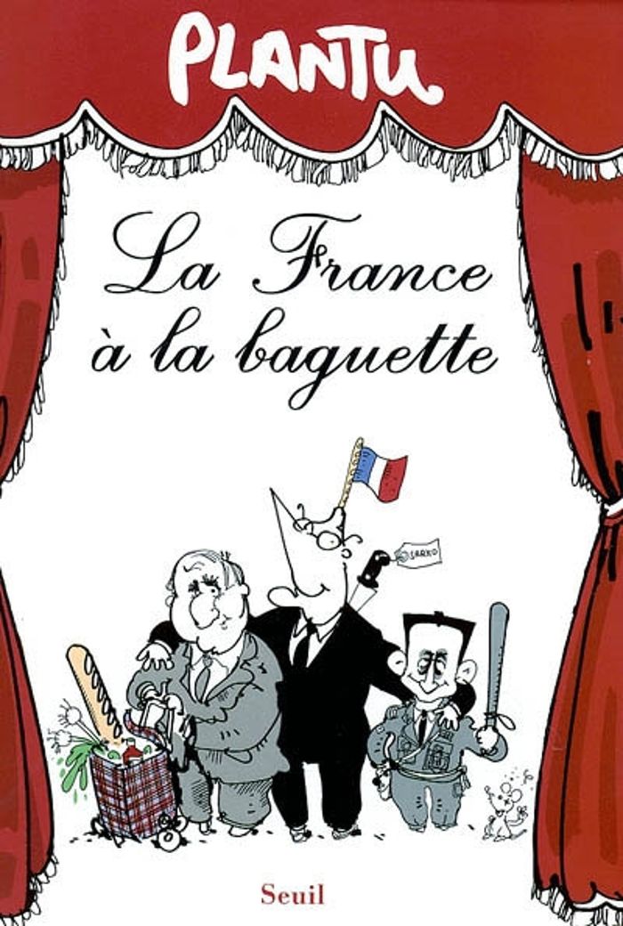Couverture du livre « LA FRANCE A LA BAGUETTE » de Plantu, librairie Les Contes Infusés à Corte