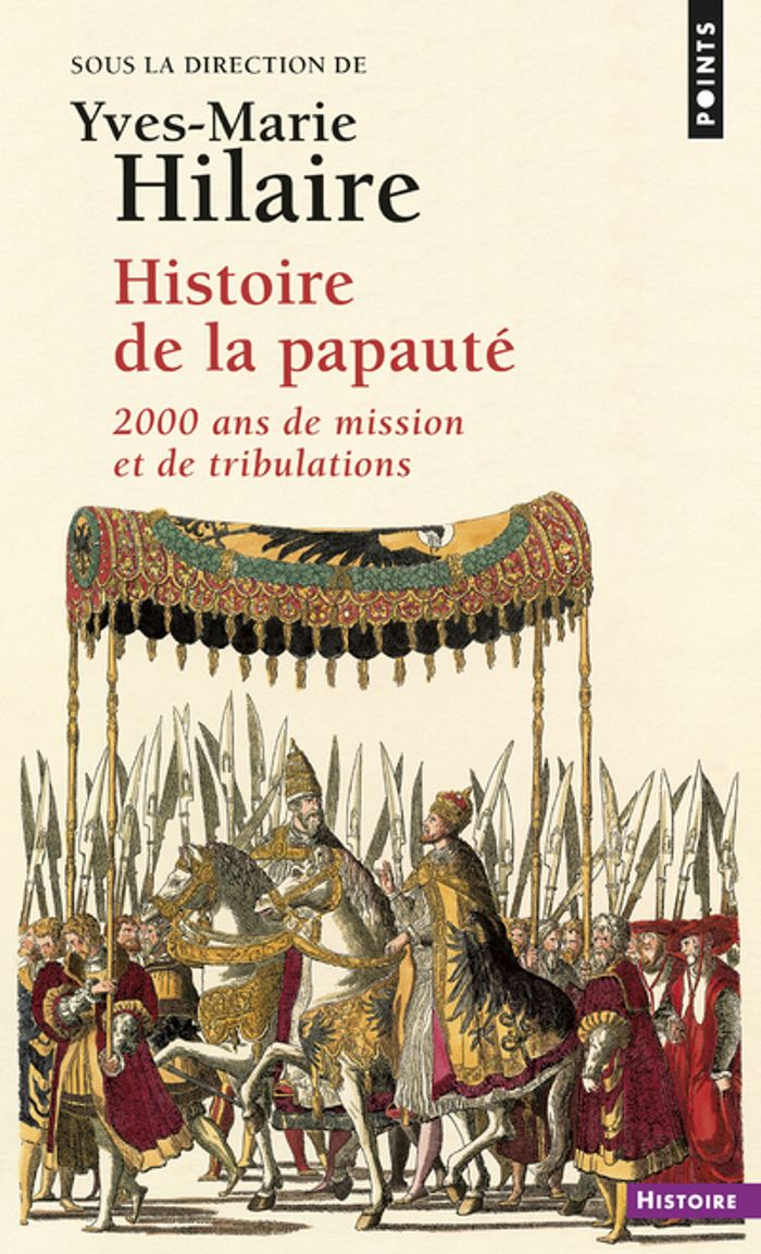 Couverture du livre « HISTOIRE DE LA PAPAUTE. 2000 ANS DE MISSION ET DE TRIBULATIONS » de Yves-Marie Hilaire, librairie Les Contes Infusés à Corte