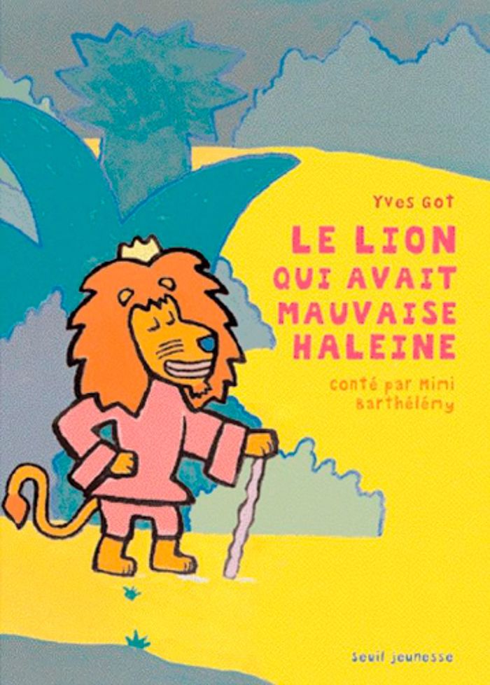 Couverture du livre « LE LION QUI AVAIT MAUVAISE HALEINE » de Yves Got, librairie Les Contes Infusés à Corte