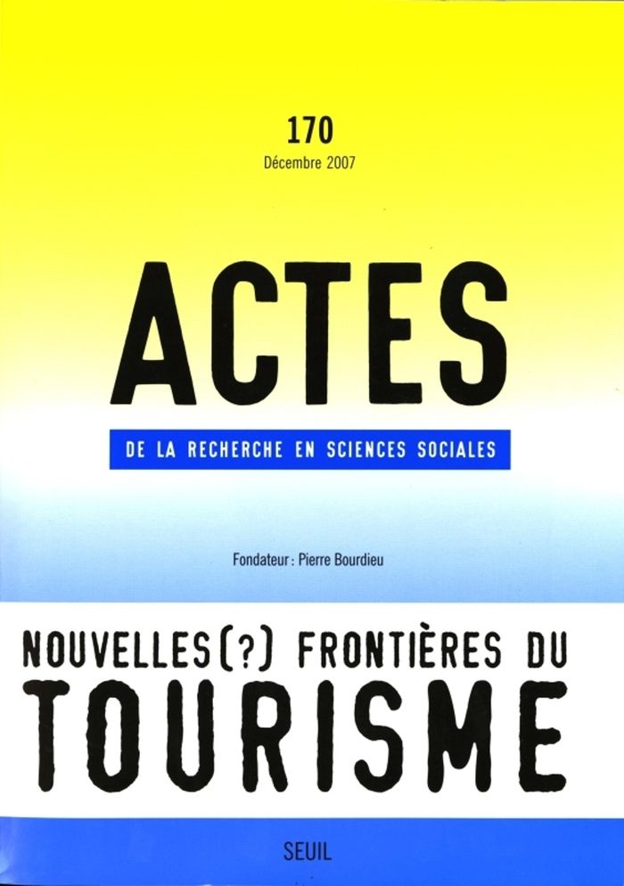 Couverture du livre « ACTES DE LA RECHERCHE EN SCIENCES SOCIALES, N 170 - NOUVELLES (?) FRONTIERES DU TOURISME » de Collectif, librairie Les Contes Infusés à Corte