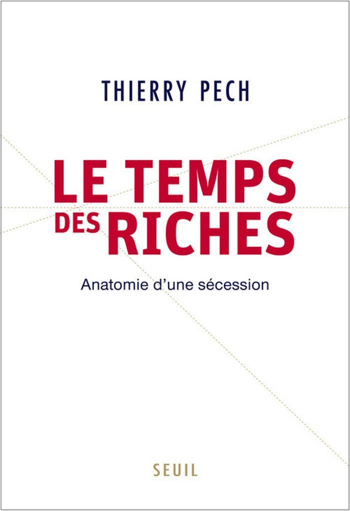 Couverture du livre « LE TEMPS DES RICHES - ANATOMIE D'UNE SECESSION » de Thierry Pech, librairie Les Contes Infusés à Corte