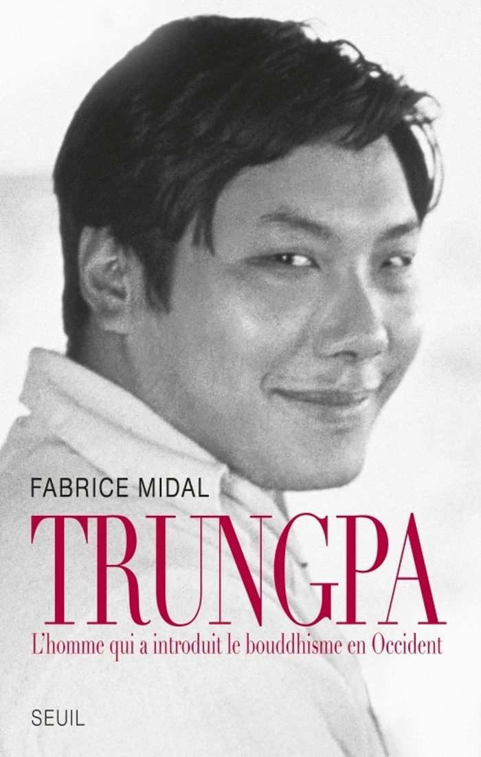 Couverture du livre « Trungpa : l'homme qui a introduit le bouddhisme en Occident » de Fabrice Midal, librairie Les Contes Infusés à Corte