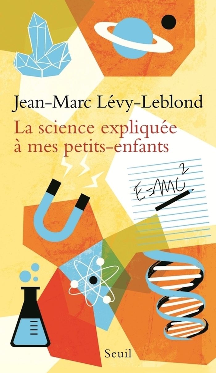 Couverture du livre « La science expliquée à mes petits-enfants » de Jean-Marc Lévy-Leblond, librairie Les Contes Infusés à Corte