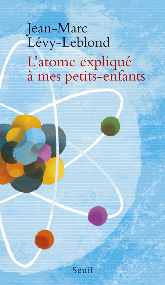 Couverture du livre « L'atome expliqué à mes petits-enfants », librairie Les Contes Infusés à Corte